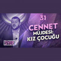 31. Cehennem Siperi ve Cennet Müjdesi Kız Çocuğu