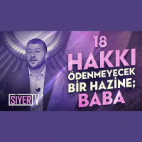 18. Hakkı Ödenmeyecek Bir Hazine Baba
