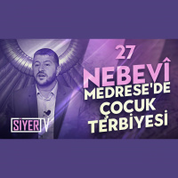 27. Nebevî Medrese’de Çocuk Terbiyesi