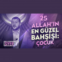 25. El-Vehhab Olan Allah’ın En Güzel Bahşişi Çocuk