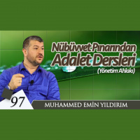 97. Nübüvvet Pınarından Adalet Dersleri