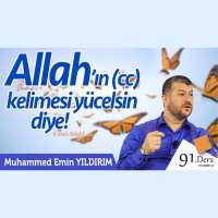 91. Allah’ın (cc) Kelimesi Yücelsin Diye!