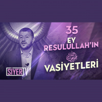 35. Ey Resulullah’ın (sas) Vasiyetleri Yusuflar, Meryemler, Mus’ablar, Esmalar…