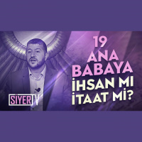 19. Ana Babaya İhsan mı, İtaat mi?