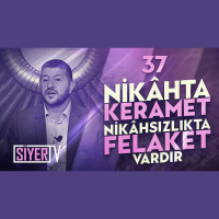 37. Nikâhta Keramet, Nikâhsızlıkta Felaket Vardır