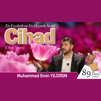 89. En Faziletli ve En Hayırlı Amel: Cihad