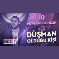 10. Peygamberimizin (sas) Düşman Olduğu Kişi