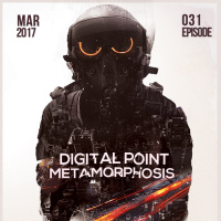 Digital Point - Metamorphosis - Episode 031 [March 2017]
