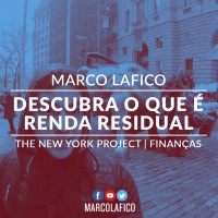 DESCUBRA O QUE É RENDA RESIDUAL | MARCO LAFICO | THE NEW YORK PROJECT