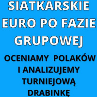 Mistrzostwa Europy już po fazie grupowej - oceniamy Polaków i analizujemy turniejową drabinkę