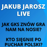 Jakub Jarosz LIVE - w czym tkwi siła GKS-u Katowice? Dla kogo Puchar Polski?