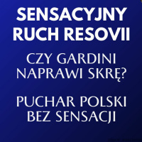 Mauricio w Resovii, Gardini w Skrze, Pająk ma wspomóc Olsztyn. W Pucharze Polski awans faworytów
