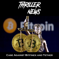 Thriller News - S3EP 04: Case Against Bitfinex and Tether