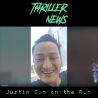 Thriller News - S3EP 03: Justin Sun on the Run