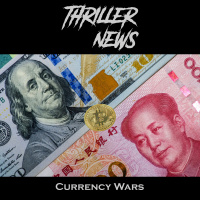 Thriller News - S3EP 05: Currency Wars