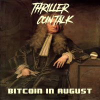 Thriller Coin Talk - S4EP5: Bitcoin in August
