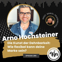 Die Kunst der Dehnbarkeit: Wie flexibel kann deine Marke sein? – Arno Hochsteiner im Interview | TAT0286