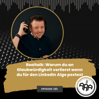 Realtalk: Warum du an Glaubwürdigkeit verlierst wenn du für den LinkedIn Algo postest TAT0281