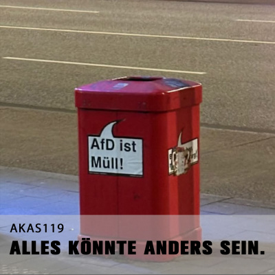 Alles Könnte Anders Sein.