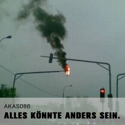 Alles Könnte Anders Sein.