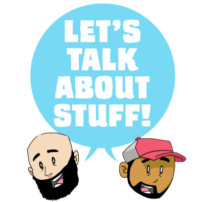 Lets Talk About Stuff!
