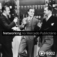 002 - Networking no Mercado Publicitário #plugcast