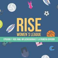 Ep7 RiseRaw,Influenciadoras Y Fut Nacional