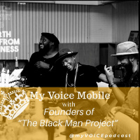 My Voice Mobile with The Founders of The Black Man Project