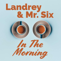 Landrey and Mr. Six in the Morning Ep.2