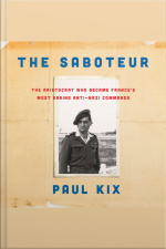 The Saboteur: The Aristocrat Who Became Frances Most Daring Anti-nazi Commando