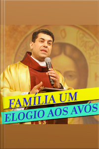 Família: um Elogio aos Avós