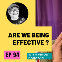 #94 Are we being Effective ?