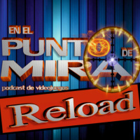 EEPDM - RELOAD Videojuegos que nos marcaron - PROGRAMA 5