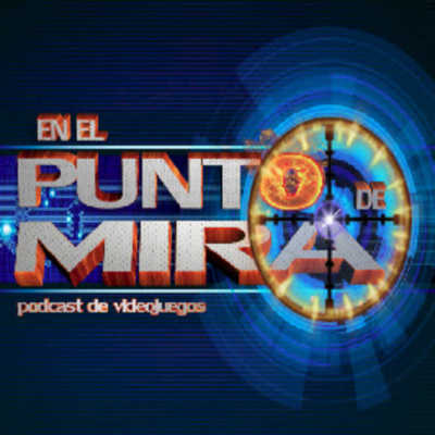 En El Punto De Mira - Podcast De Videojuegos