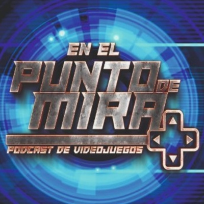 En El Punto De Mira - Podcast De Videojuegos