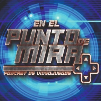 En El Punto De Mira - Podcast De Videojuegos