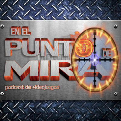 En El Punto De Mira - Podcast De Videojuegos