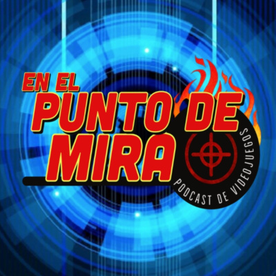 En El Punto De Mira - Podcast De Videojuegos