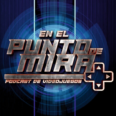 En El Punto De Mira - Podcast De Videojuegos