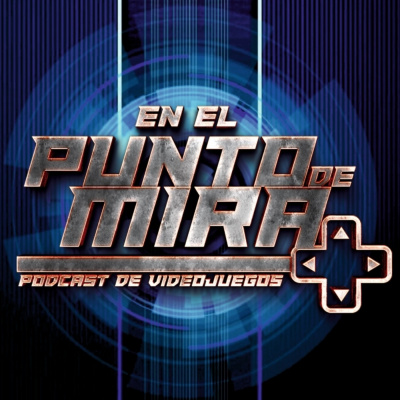 En El Punto De Mira - Podcast De Videojuegos