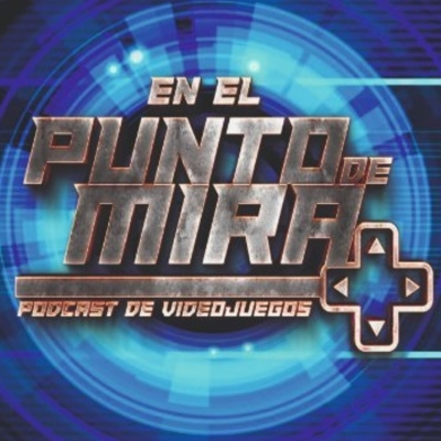 En El Punto De Mira - Podcast De Videojuegos