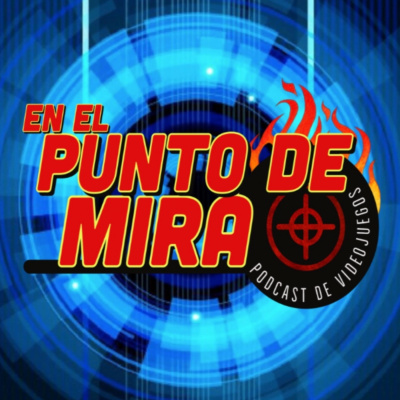En El Punto De Mira - Podcast De Videojuegos