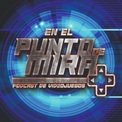 En El Punto De Mira - Podcast De Videojuegos