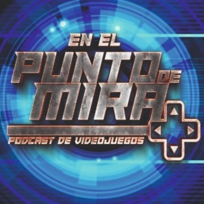 En El Punto De Mira - Podcast De Videojuegos