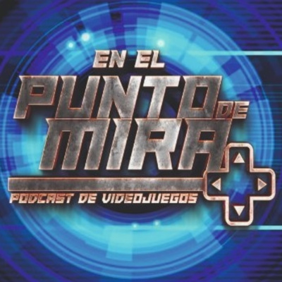 En El Punto De Mira - Podcast De Videojuegos