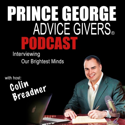 Prince George Advice Givers | Business Owners | Entrepreneurs | Interviewing Our Communitys Brightest Minds | Colin Breadner
