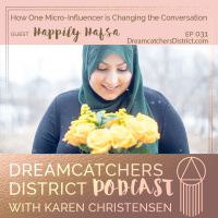 Ep 031: How One Micro-Influencer is Changing the Conversation, guest Happily Hafsa