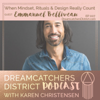 Ep 007: When Mindset, Rituals  Design Really Count with Emmanuel Belliveau