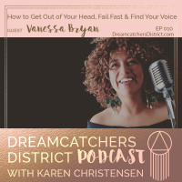 Ep 010: How to Get Out of Your Head, Fail Fast  Find Your Voice with Vanessa Bryan