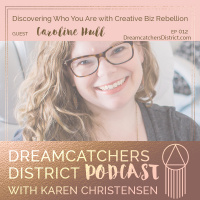 Ep 012: Discovering Who You Are with Creative Biz Rebellion Caroline Hull